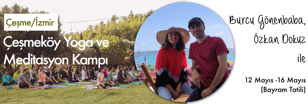 Burcu ve Özkan ile Çeşmeköy Yoga ve Meditasyon Kampı-Mayıs