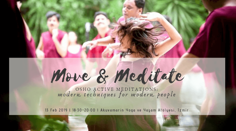 Move and Meditate : Introduction to Osho Active Meditations Emel Öztür