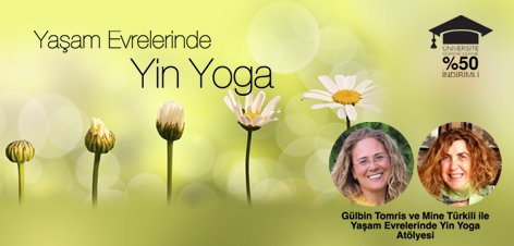 Gülbin Tomris ve Mine Türkili ile Yaşam Evrelerinde Yin Yoga Atölyesi