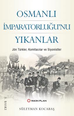 Osmanlı İmparatorluğu'nu Yıkanlar %30 indirimli Süleyman Kocabaş