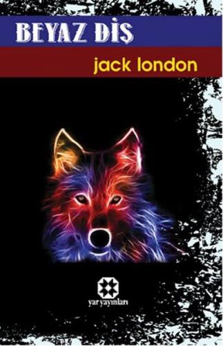 Beyaz Diş | Jack LONDON | Yar Yayınları