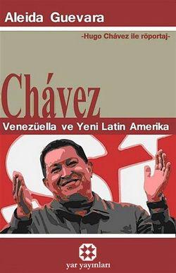 CHÁVEZ, Venezuella ve Yeni Latin Amerika