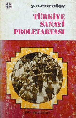 Türkiye Sanayi Proletaryası | Y. N. Rozaliev | Yar Yayınları