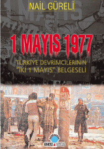1 Mayıs 1977 / Türkiye Devrimcilerinin İki 1 Mayıs Belgeseli
