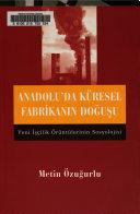 Anadolu'da Küresel Fabrikanın Doğuşu