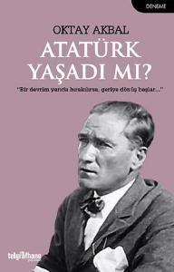 Atatürk Yaşadı Mı?