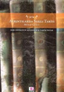Ayrıntılarda Saklı Tarih - Her Dipnotun Altında Bir Tarih Yatar
