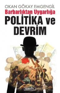 Barbarlıktan Uygarlığa Politika Ve Devrim