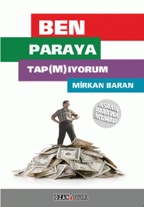 Ben Paraya Tapmıyorum –İnsanın Parayla İmtihanı