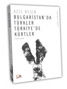 Bulgaristan'da Türkler Türkiye'de Kürtler