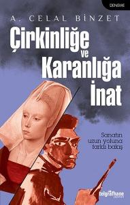 Çirkinliğe Ve Karanlığa İnat