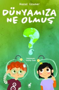 Dünyamıza Ne Olmuş?