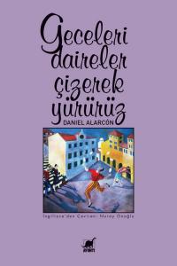 Geceleri Daireler Çizerek Yürürüz