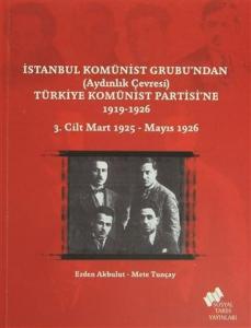 İstanbul Komünist Grubu'ndan (Aydınlık Çevresi) Türkiye Komünist Partisi'ne 1919-1926