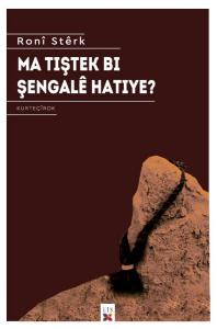 Ma Tîştek Bi Şengale Hatîye?