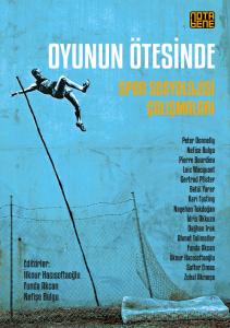 Oyunun Ötesinde - Spor Sosyolojisi Çalışmaları