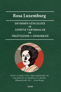Devrimin Güncelliği & Lenin'le Tartışmalar & Örgütlenme Ve Demokrasi