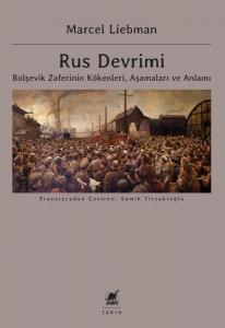 Rus Devrimi Bolşevik Zaferinin Kökenleri, Aşamaları Ve Anlamı