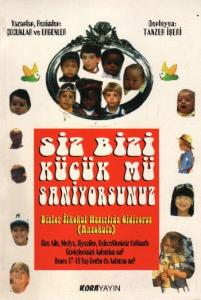 Siz Bizi Küçük Mü Sanıyorsunuz