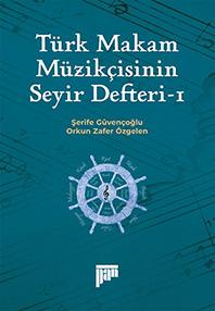 Türk Makam Müzikçisinin Seyir Defteri-I