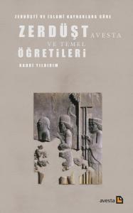 Zerdüşt Avesta Ve Temel Öğretileri