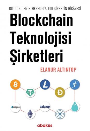 Blockchain Teknolojisi Şirketleri                                                  ( Bitcoin'den Ethereum'a 100 Sirketin Hikayesi)