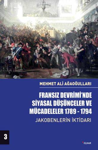 Fransız Devrimi'nde Siyasal Düşünceler ve Mücadeleler 1789-1794 (Cilt 3)