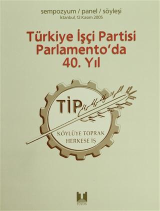 Türkiye İşçi Partisi Parlamento'da 40. Yıl