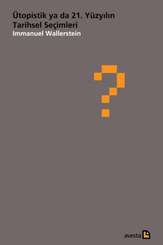 Ütopistik Ya Da 21. Yüzyılın Tarihsel Seçimleri