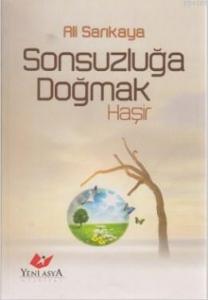 Sonsuzluğa Doğmak Haşir- 5507