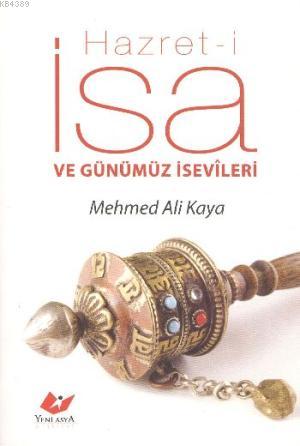Hazret-i İsa ve Günümüz İsevileri- 5538 Mehmed Ali Kaya