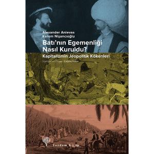 BATI’NIN EGEMENLİĞİ NASIL KURULDU?