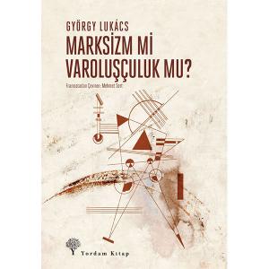 MARKSİZM Mİ VAROLUŞÇULUK MU? MARKSİZM Mİ VAROLUŞÇULUK MU?