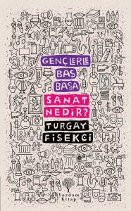 GENÇLERLE BAŞ BAŞA: SANAT NEDİR? GENÇLERLE BAŞ BAŞA: SANAT NEDİR?