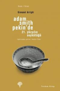 ADAM SMITH PEKİN'DE 21. Yüzyılın Soykütüğü ADAM SMITH PEKİN'DE 21. Yüzyılın Soykütüğü