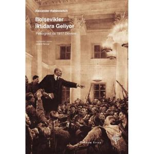 BOLŞEVİKLER İKTİDARA GELİYOR Petrograd'da 1917 Devrimi BOLŞEVİKLER İKTİDARA GELİYOR Petrograd'da 1917 Devrimi
