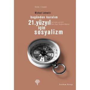 Bugünden Kuralım 21. YÜZYIL İÇİN SOSYALİZM Bugünden Kuralım 21. YÜZYIL İÇİN SOSYALİZM