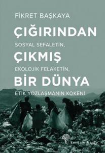 ÇIĞIRINDAN ÇIKMIŞ BİR DÜNYA ÇIĞIRINDAN ÇIKMIŞ BİR DÜNYA