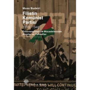 FİLİSTİN KOMÜNİST PARTİSİ 1919-1948 Enternasyonalizm Mücadelesinde Araplar ve Yahudiler FİLİSTİN KOMÜNİST PARTİSİ 1919-1948 Enternasyonalizm Mücadelesinde Araplar ve Yahudiler