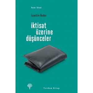 İKTİSAT ÜZERİNE DÜŞÜNCELER İKTİSAT ÜZERİNE DÜŞÜNCELER
