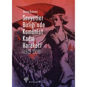 SOVYETLER BİRLİĞİ’NDE KOMÜNİST KADIN HAREKETİ (1919-1930)