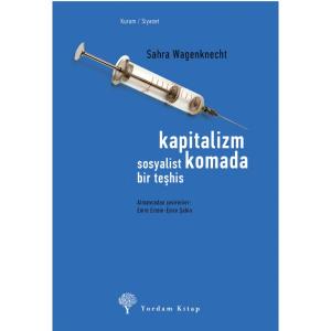 KAPİTALİZM KOMADA, Sosyalist Bir Teşhis KAPİTALİZM KOMADA, Sosyalist Bir Teşhis