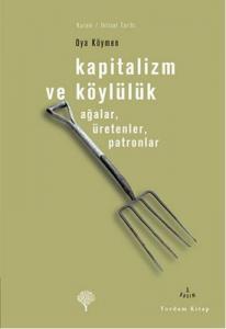 KAPİTALİZM VE KÖYLÜLÜK Ağalar, Üretenler, Patronlar KAPİTALİZM VE KÖYLÜLÜK Ağalar, Üretenler, Patronlar