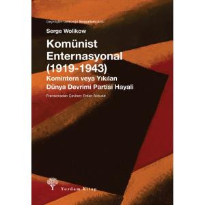 KOMÜNİST ENTERNASYONAL (1919-1943) Komintern veya Yıkılan Dünya Devrimi Partisi Hayalleri KOMÜNİST ENTERNASYONAL (1919-1943) Komintern veya Yıkılan Dünya Devrimi Partisi Hayalleri