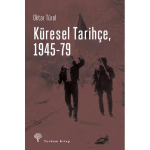 KÜRESEL TARİHÇE 1945-79 KÜRESEL TARİHÇE 1945-79