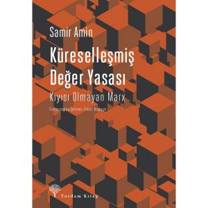 KÜRESELLEŞMİŞ DEĞER YASASI Kıyısı Olmayan Marx KÜRESELLEŞMİŞ DEĞER YASASI Kıyısı Olmayan Marx