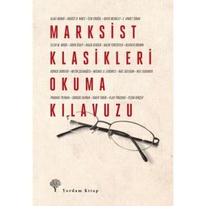 MARKSİST KLASİKLERİ OKUMA KILAVUZU MARKSİST KLASİKLERİ OKUMA KILAVUZU