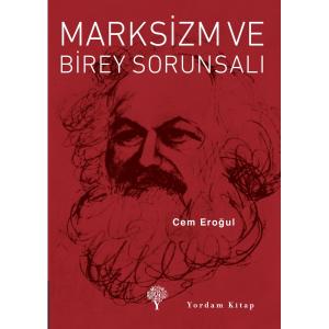 MARKSİZM VE BİREY SORUNSALI (Cep Boy) MARKSİZM VE BİREY SORUNSALI (Cep Boy)