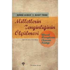MİLLETLERİN ZENGİNLİĞİNİN ÖLÇÜLMESİ Ulusal Hesapların Ekonomi Politiği