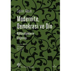 MODERNİTE, DEMOKRASİ VE DİN Kültüralizmlerin Eleştirisi MODERNİTE, DEMOKRASİ VE DİN Kültüralizmlerin Eleştirisi
